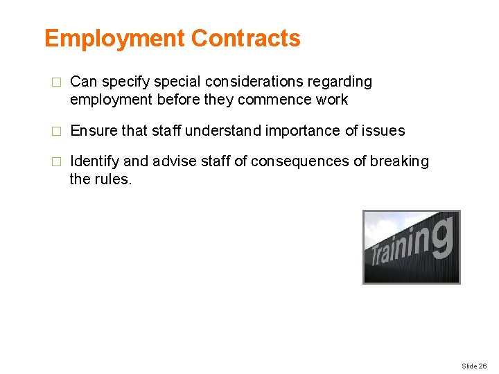 Employment Contracts � Can specify special considerations regarding employment before they commence work �