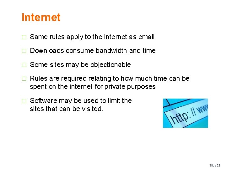 Internet � Same rules apply to the internet as email � Downloads consume bandwidth