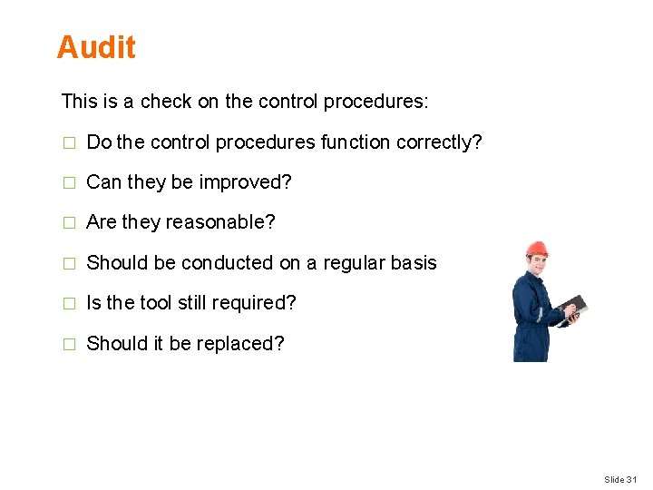 Audit This is a check on the control procedures: � Do the control procedures