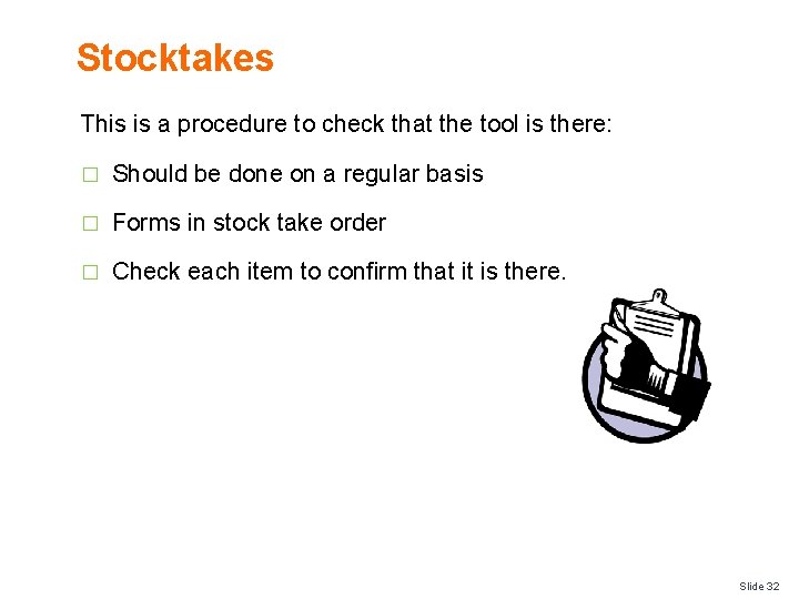 Stocktakes This is a procedure to check that the tool is there: � Should