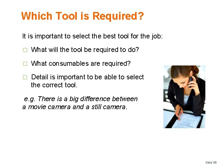 Which Tool is Required? It is important to select the best tool for the