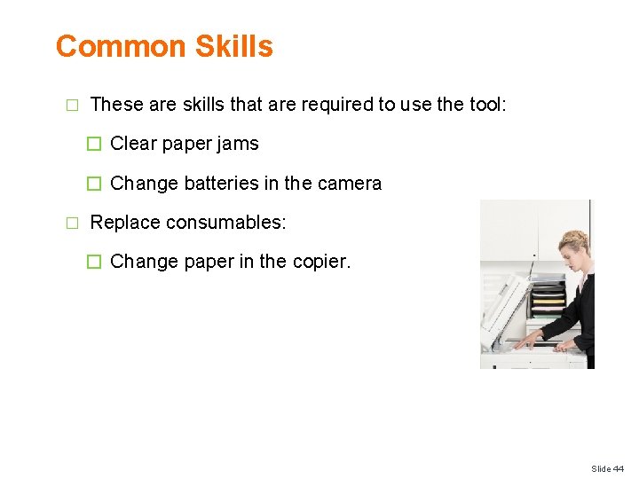 Common Skills � These are skills that are required to use the tool: �