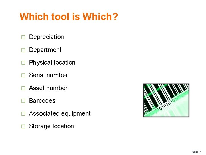 Which tool is Which? � Depreciation � Department � Physical location � Serial number