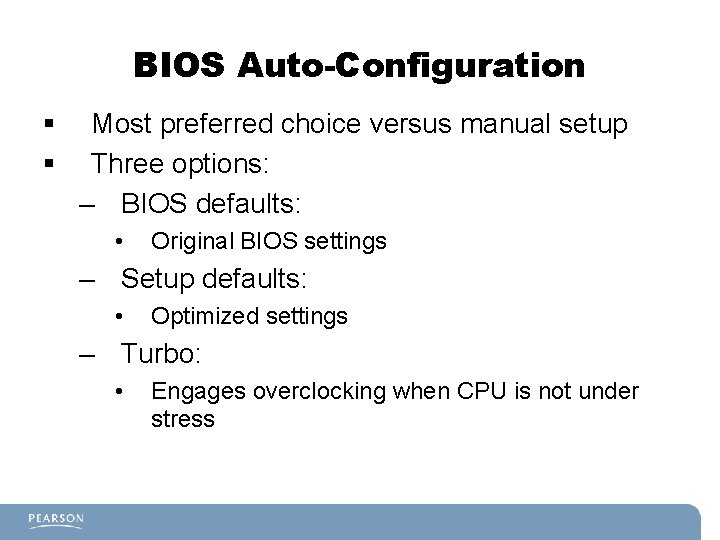 BIOS Auto-Configuration § § Most preferred choice versus manual setup Three options: – BIOS