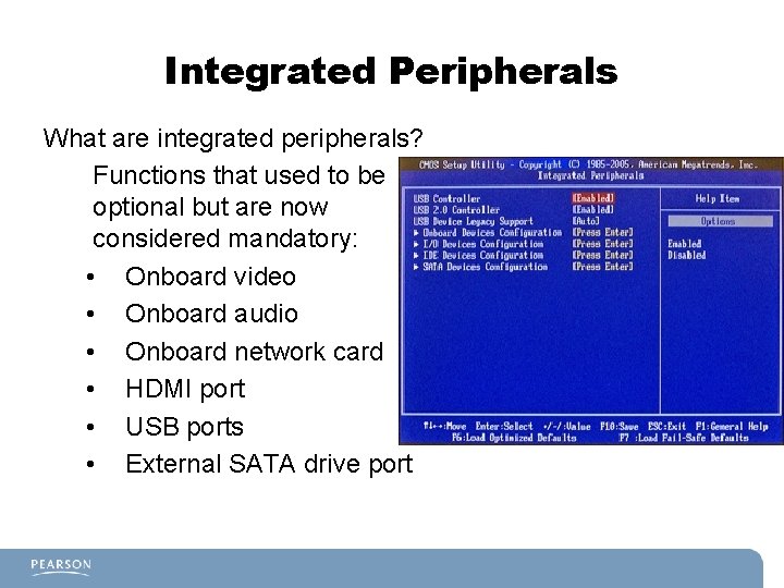 Integrated Peripherals What are integrated peripherals? Functions that used to be optional but are