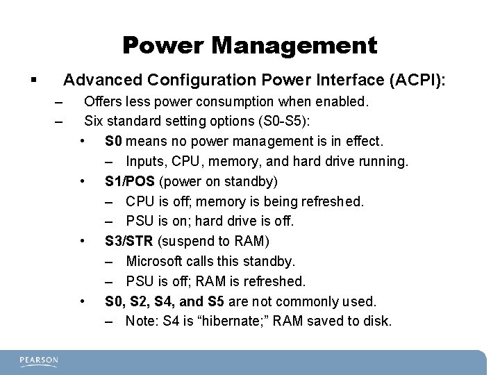 Power Management § Advanced Configuration Power Interface (ACPI): – – Offers less power consumption