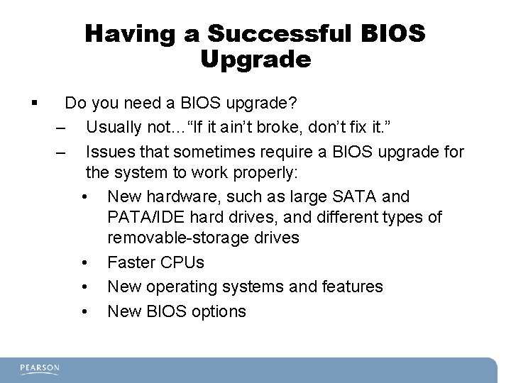 Having a Successful BIOS Upgrade § Do you need a BIOS upgrade? – Usually