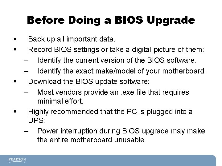 Before Doing a BIOS Upgrade § § Back up all important data. Record BIOS