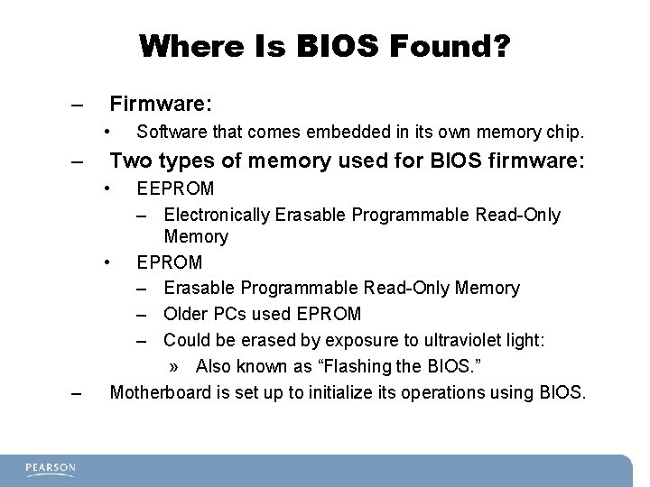 Where Is BIOS Found? – Firmware: • – Two types of memory used for