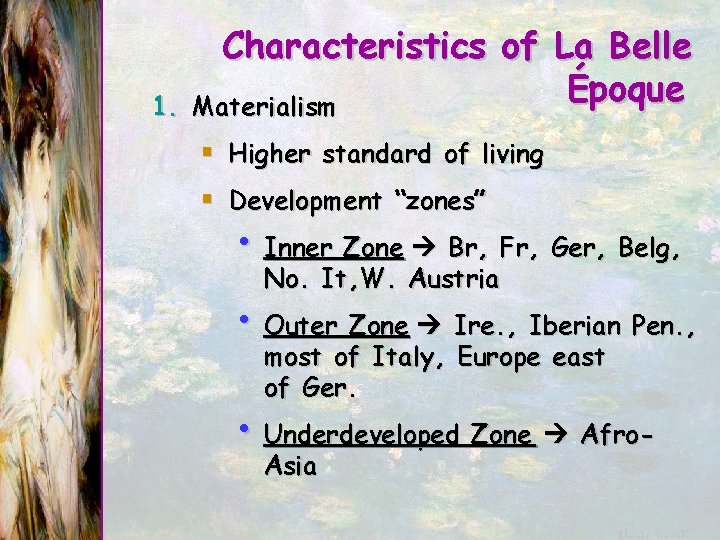 1. Characteristics of La Belle Époque Materialism § Higher standard of living § Development