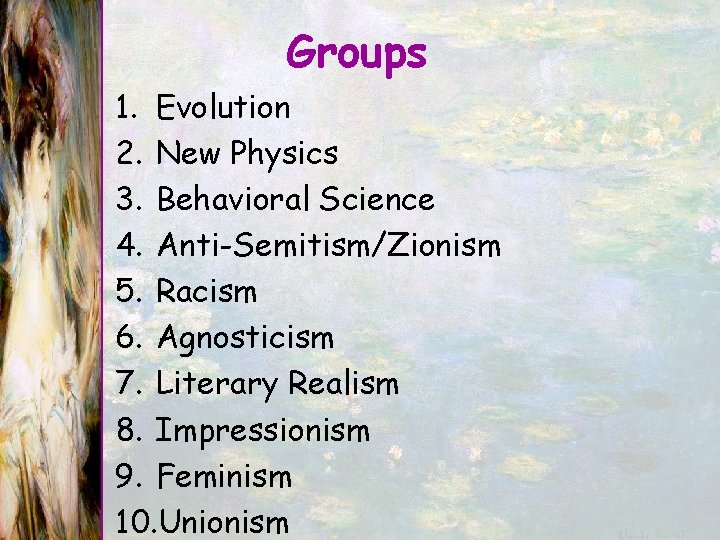 Groups 1. Evolution 2. New Physics 3. Behavioral Science 4. Anti-Semitism/Zionism 5. Racism 6.