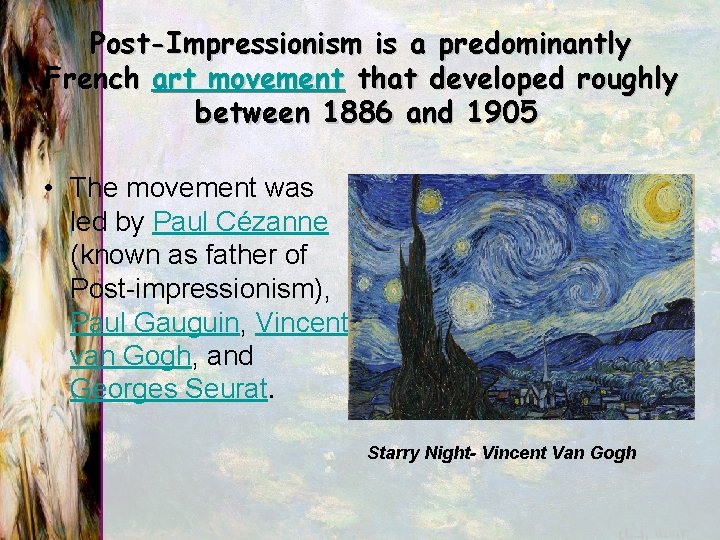 Post-Impressionism is a predominantly French art movement that developed roughly between 1886 and 1905