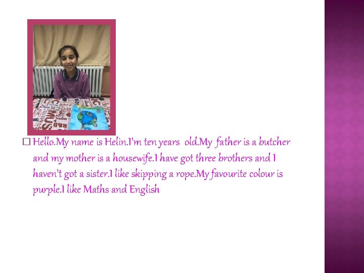 � Hello. My name is Helin. I’m ten years old. My father is a