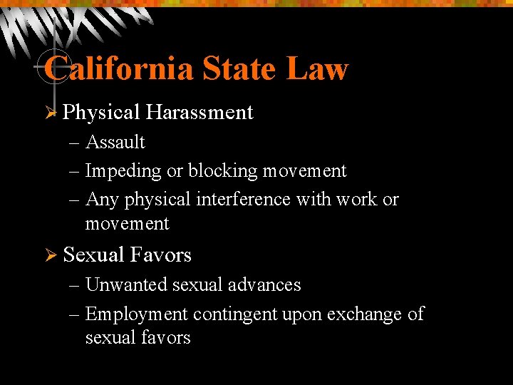 California State Law Ø Physical Harassment – Assault – Impeding or blocking movement –