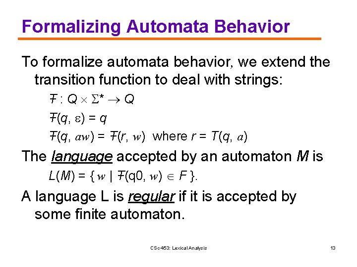 Formalizing Automata Behavior To formalize automata behavior, we extend the transition function to deal