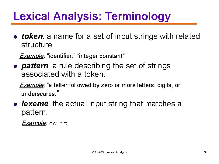Lexical Analysis: Terminology l token: a name for a set of input strings with
