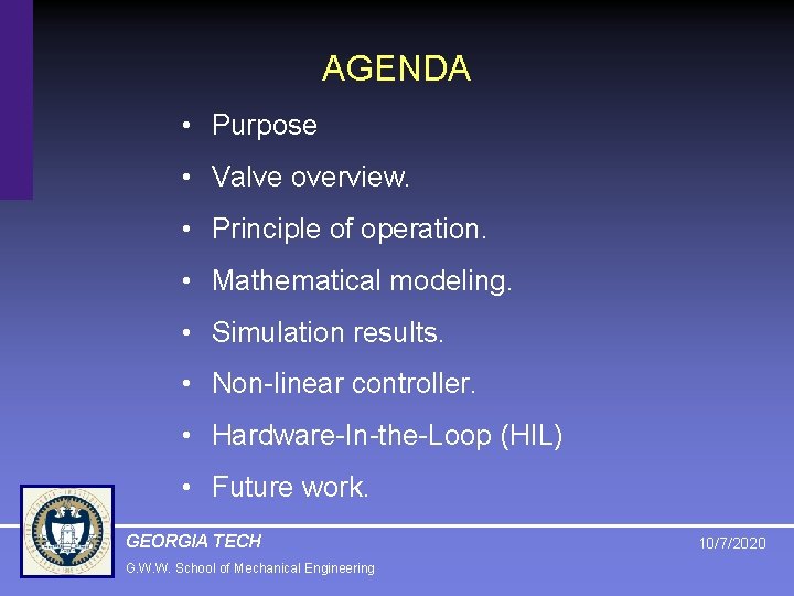 AGENDA • Purpose • Valve overview. • Principle of operation. • Mathematical modeling. •