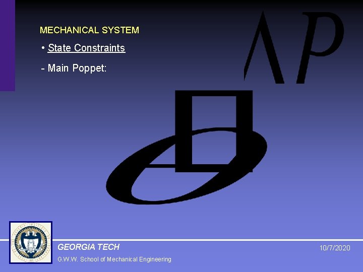 MECHANICAL SYSTEM • State Constraints - Main Poppet: GEORGIA TECH G. W. W. School