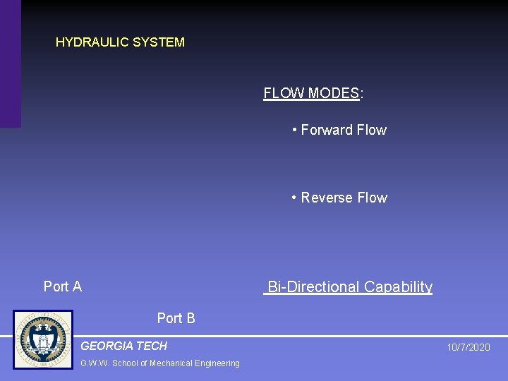 HYDRAULIC SYSTEM FLOW MODES: • Forward Flow • Reverse Flow Bi-Directional Capability Port A