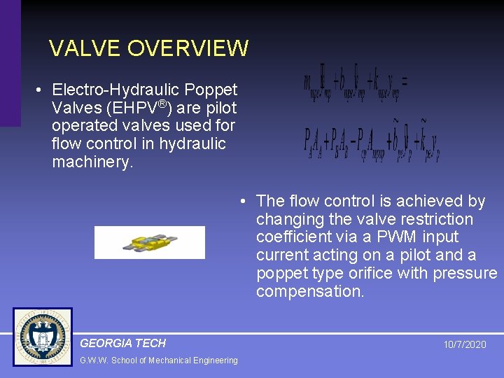 VALVE OVERVIEW • Electro-Hydraulic Poppet Valves (EHPV®) are pilot operated valves used for flow