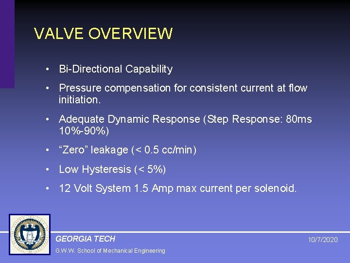 VALVE OVERVIEW • Bi-Directional Capability • Pressure compensation for consistent current at flow initiation.