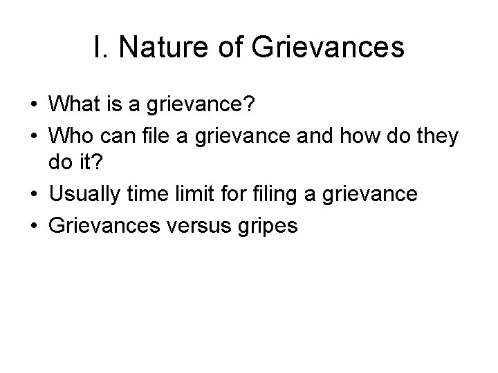 I. Nature of Grievances • What is a grievance? • Who can file a