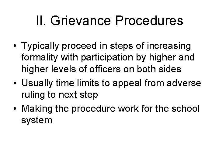II. Grievance Procedures • Typically proceed in steps of increasing formality with participation by