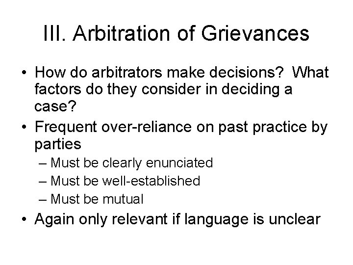 III. Arbitration of Grievances • How do arbitrators make decisions? What factors do they