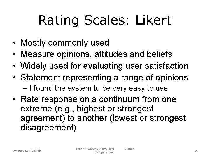 Rating Scales: Likert • • Mostly commonly used Measure opinions, attitudes and beliefs Widely