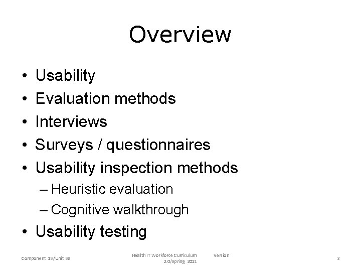 Overview • • • Usability Evaluation methods Interviews Surveys / questionnaires Usability inspection methods