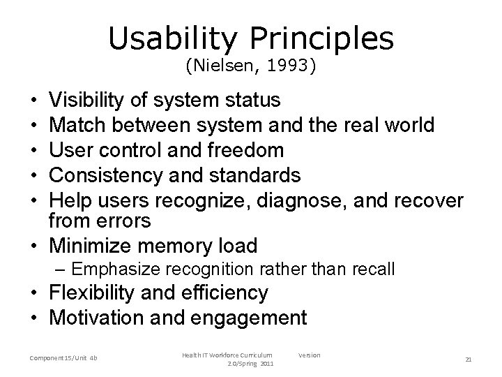 Usability Principles (Nielsen, 1993) • • • Visibility of system status Match between system