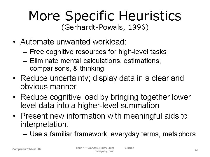 More Specific Heuristics (Gerhardt-Powals, 1996) • Automate unwanted workload: – Free cognitive resources for