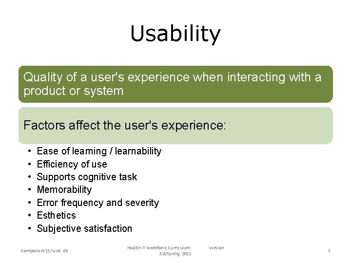Usability Quality of a user's experience when interacting with a product or system Factors