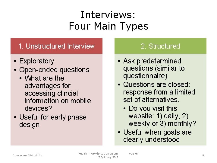 Interviews: Four Main Types 1. Unstructured Interview • Exploratory • Open-ended questions • What