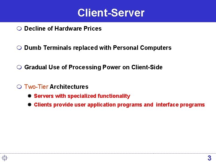 Client-Server m Decline of Hardware Prices m Dumb Terminals replaced with Personal Computers m