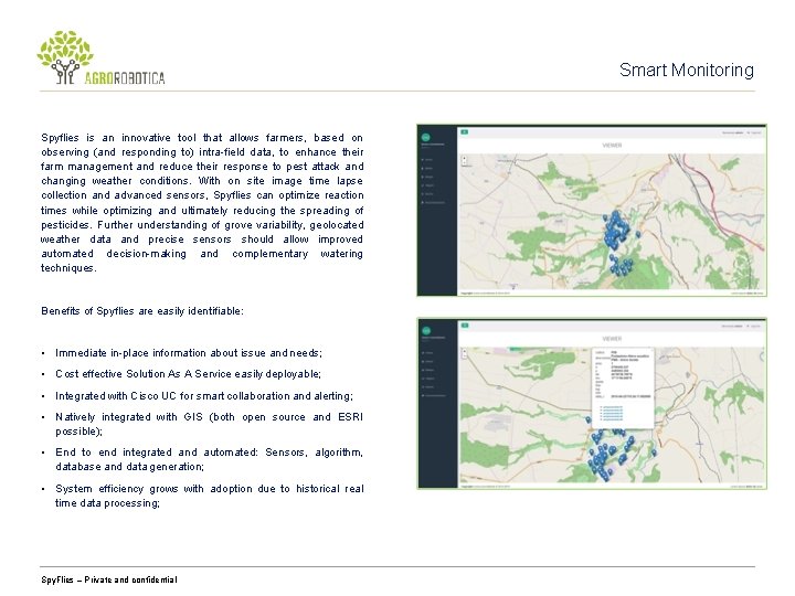 Smart Monitoring Spyflies is an innovative tool that allows farmers, based on observing (and