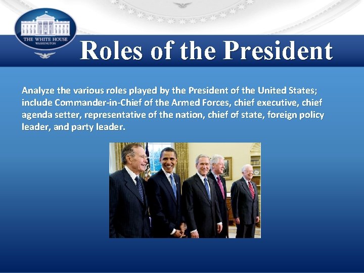 Roles of the President Analyze the various roles played by the President of the