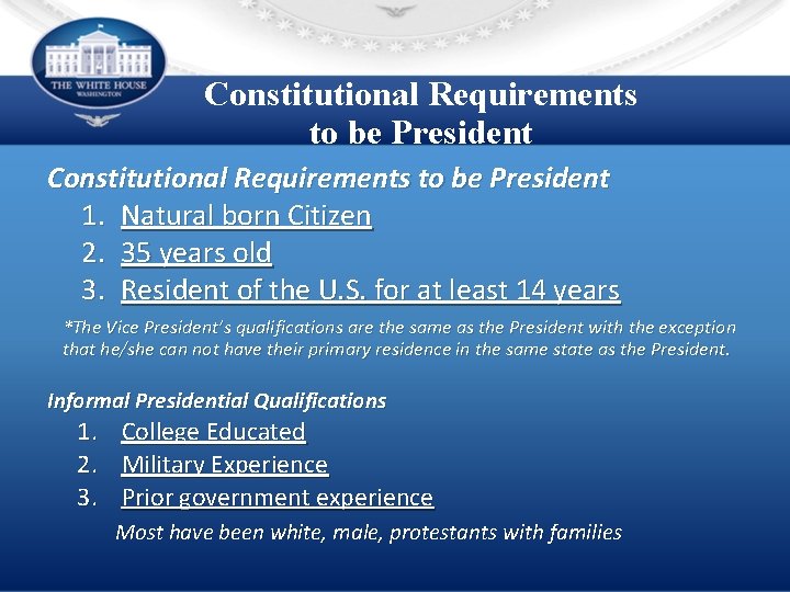 Constitutional Requirements to be President 1. Natural born Citizen 2. 35 years old 3.