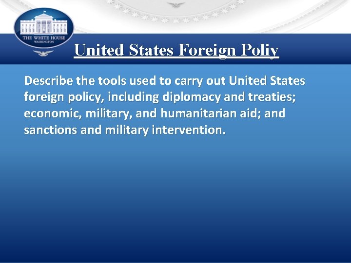 United States Foreign Poliy Describe the tools used to carry out United States foreign