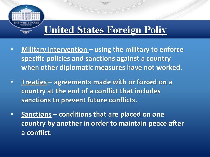 United States Foreign Poliy • Military Intervention – using the military to enforce specific