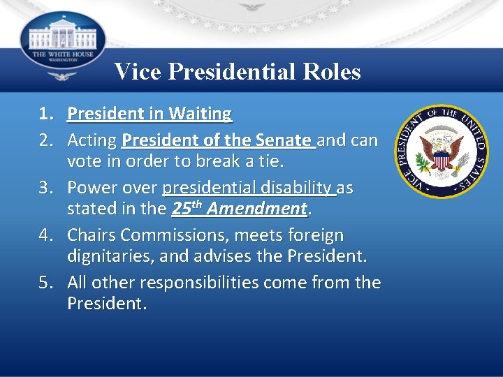 Vice Presidential Roles 1. President in Waiting 2. Acting President of the Senate and