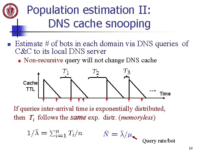 Population estimation II: DNS cache snooping n Estimate # of bots in each domain