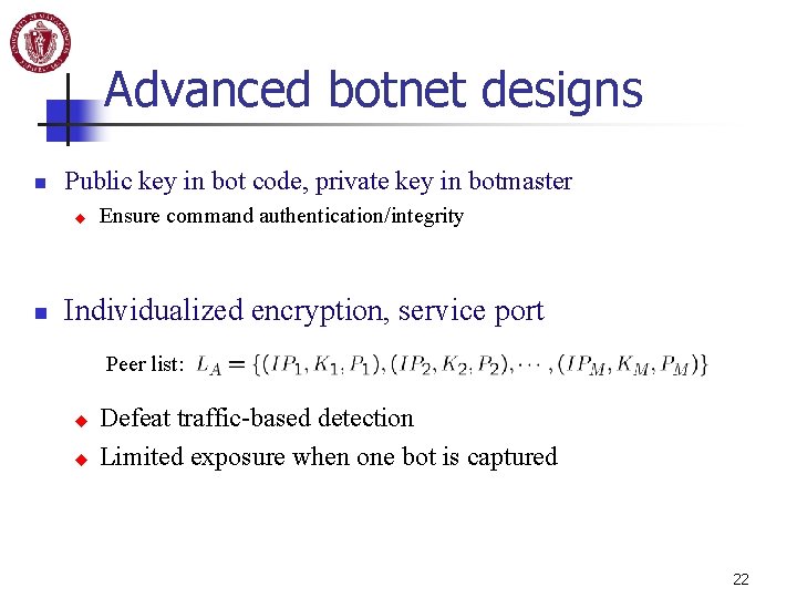 Advanced botnet designs n Public key in bot code, private key in botmaster u