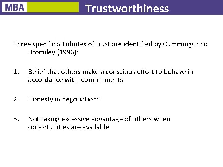 Trustworthiness Three specific attributes of trust are identified by Cummings and Bromiley (1996): 1.