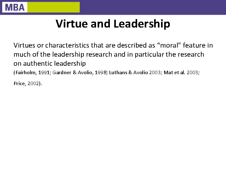 Virtue and Leadership Virtues or characteristics that are described as “moral” feature in much