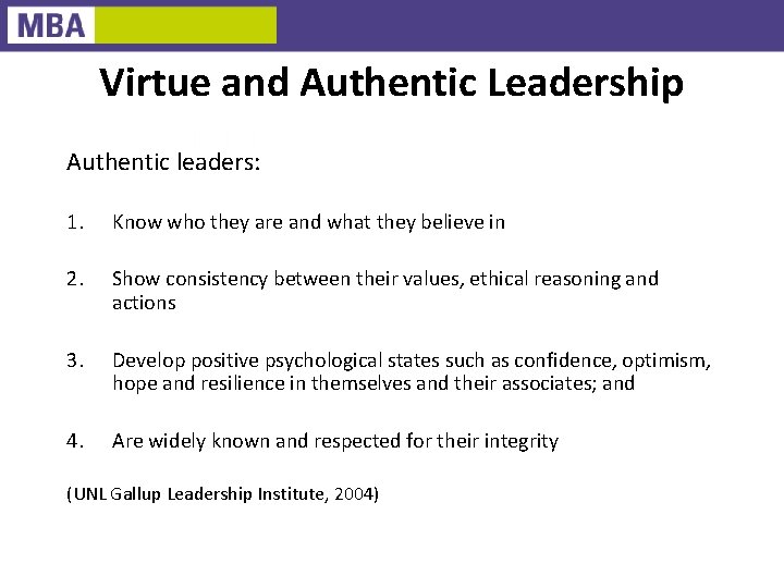Virtue and Authentic Leadership Authentic leaders: 1. Know who they are and what they