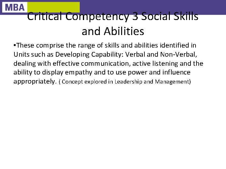 Critical Competency 3 Social Skills and Abilities • These comprise the range of skills