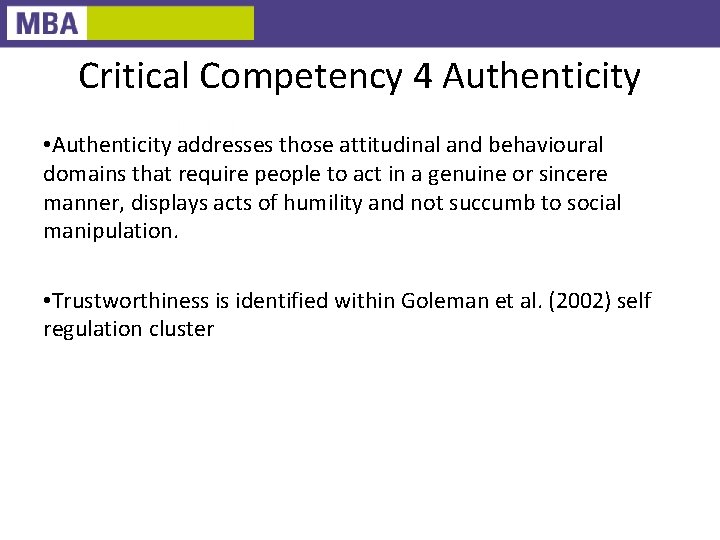 Critical Competency 4 Authenticity • Authenticity addresses those attitudinal and behavioural domains that require