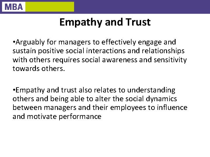 Empathy and Trust • Arguably for managers to effectively engage and sustain positive social