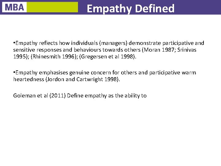 Empathy Defined • Empathy reflects how individuals (managers) demonstrate participative and sensitive responses and